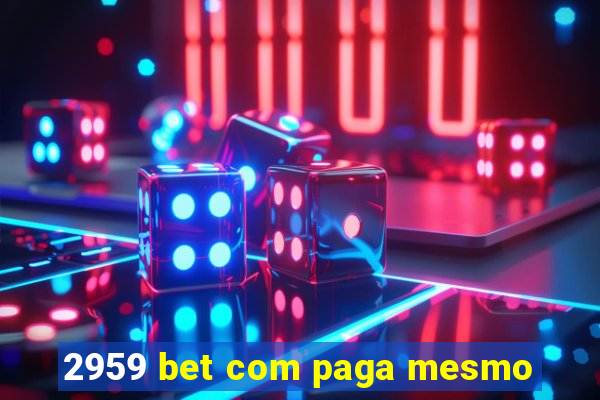 2959 bet com paga mesmo